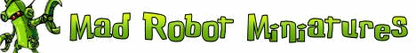 Mad Robot Miniatures - Heads! Torsos! Guns! We like fun!!! - www.MadRobotMiniatures.com