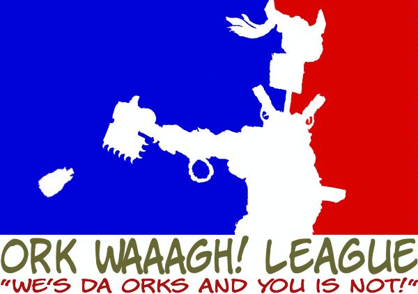 [Thumb - Ork Waagh League.jpg]